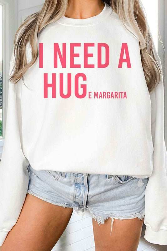 I NEED A HUGE MARGARITA OVERSIZED SWEATSHIRT