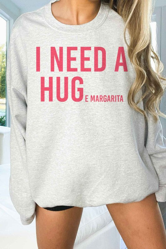 I NEED A HUGE MARGARITA OVERSIZED SWEATSHIRT